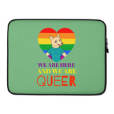 We Are Here And We Are Queer Laptop Sleeve